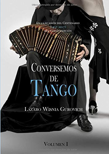 Conversemos De Tango Volumen I: En Ocasion Del Centenario De