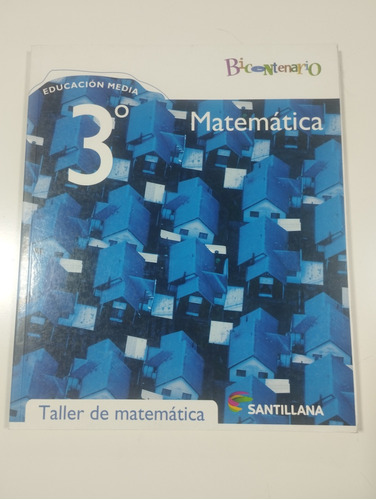 Matemática, Bicentenario. 3° Medio Más Taller. Santillana.