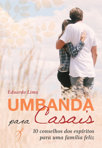 Umbanda para casais: 10 conselhos dos espíritos para uma família feliz, de Lima, Eduardo. Arole Editora e Produtora Cultural EIRELI, capa mole em português, 2021