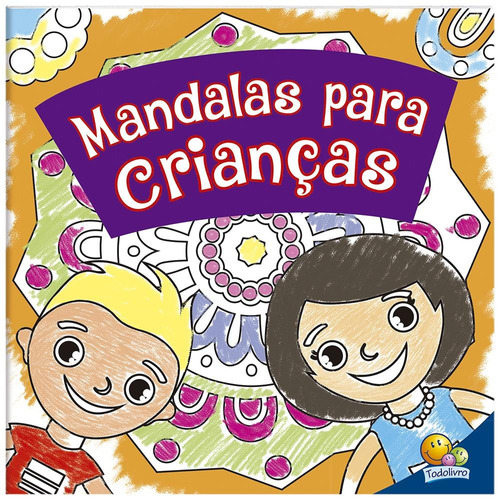 Colorindo Mandalas: Mandalas para Crianças, de Mammoth World. Editora Todolivro Distribuidora Ltda. em português, 2019