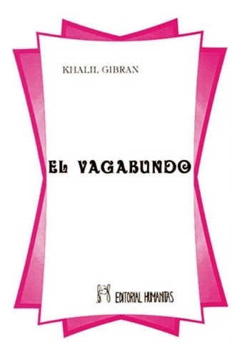 El Vagabundo, De Gibran, Khalil. Editorial Humanitas - Espa A, Tapa Blanda En Español, 1900