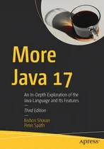 Comprar More Java 17: An In-depth Exploration Of The Java Language And Its Features, De Sharan, Kishori. Editorial Apress, Tapa Blanda En Inglés
