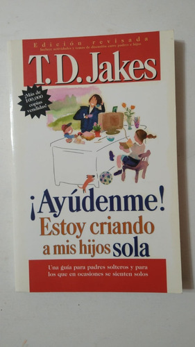 ¡ayudenme! Estoy Criando A Mis Hijos Sola-t.d.jakes-(79)