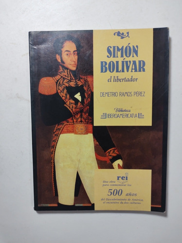 Simón Bolívar. El Libertador , Demetrio Ramos Perez 