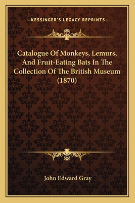 Libro Catalogue Of Monkeys, Lemurs, And Fruit-eating Bats...