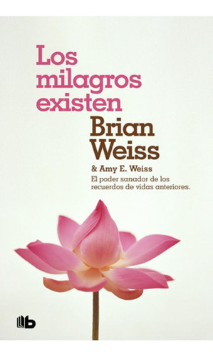 Libro - Los Milagros Existen - Amy E. Weiss / Brian Weiss
