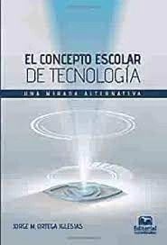 Libro Concepto Escolar De Tecnologia Una Mirada Alternativa