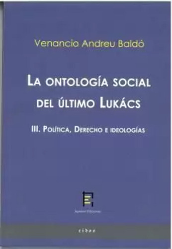 La Ontología Social Del Último Lukács Iii -   - *