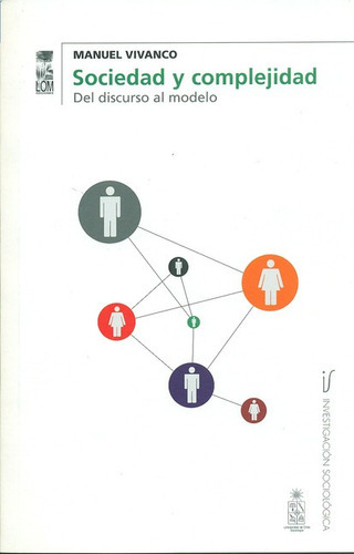 Sociedad Y Complejidad. Del Discurso Al Modelo, De Vivanco, Manuel. Editorial Lom Ediciones, Tapa Blanda, Edición 1 En Español, 2010