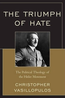 The Triumph Of Hate - Christopher Vasillopulos (paperback)