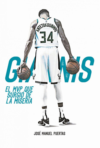 Libro Giannis Antetokounmpo. El Mvp Que Surgió De La Miseri