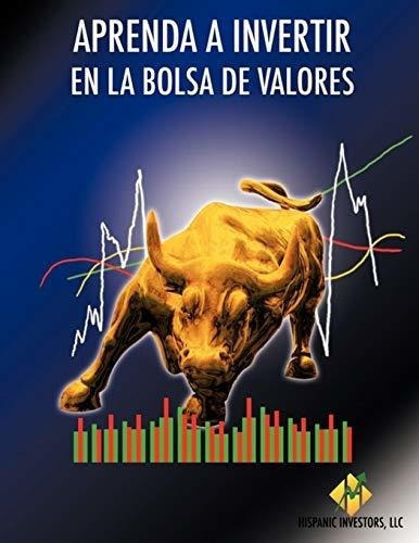 Aprenda A Invertir En La Bolsa De Valores -..., de Investors LLC, Hispa. Editorial Palibrio en español