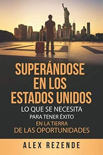 Libro: Superándose Estados Unidos: Lo Que Se Necesita