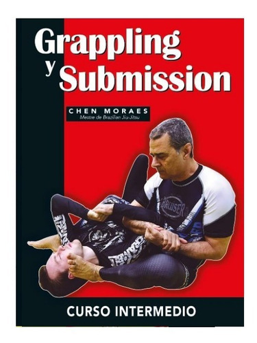 Grappling Y Submission (curso Intermedio), De Almir Itajahy De Moraes. Editorial Alas (c), Tapa Blanda En Español, 2017