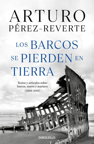 Los Barcos Se Pierden En Tierra, De Perez-reverte, Arturo. Editorial Debolsillo, Tapa Blanda En Español