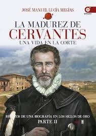 La Madurez De Cervantes - Jose Manuel Lucia Megias