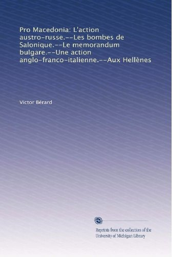 Pro Macedonia: L'action Austro-russe.--les Bombes De Saloniq