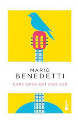 Canciones Del Mas Acá, De Mario Benedetti. Editorial Booket, Tapa Blanda En Español, 2021