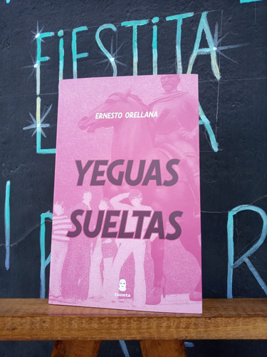 Yeguas Sueltas - Ernesto Orellana