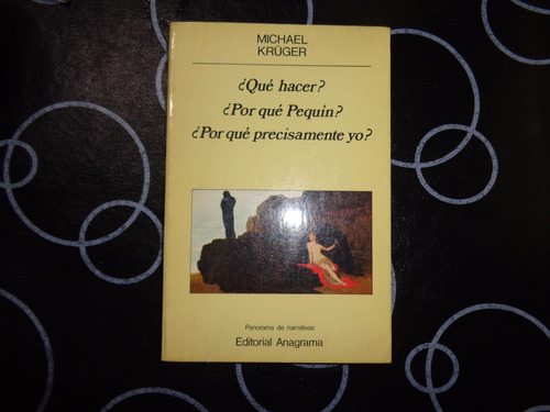 Que Hacer? Por Que Pequin? Por Que Precisamente Yo?, Kruger