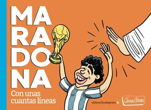Libro : Maradona, Con Unas Cuantas Lineas (el Derecho A La.