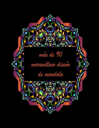 Mas De 90 Maravilloso Diseño De Mandala: Un Libro Para Color