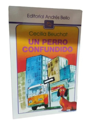 Un Perro Confundido Cecilia Beuchat, De Cecilia Beuchat. Editorial Andrés Bello, Tapa Blanda En Español