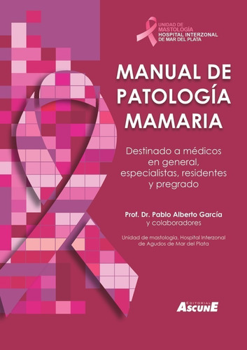 Manual De Patología Mamaria. Dr. Pablo García. Edición 2021