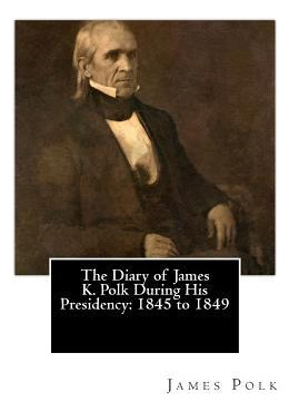 Libro The Diary Of James K. Polk During His Presidency : ...
