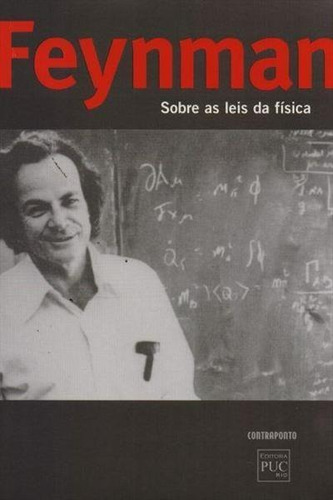 Sobre As Leis Da Fisica - 1ªed.(2012), De Richard P. Feynman. Editora Contraponto, Capa Mole, Edição 1 Em Português, 2012