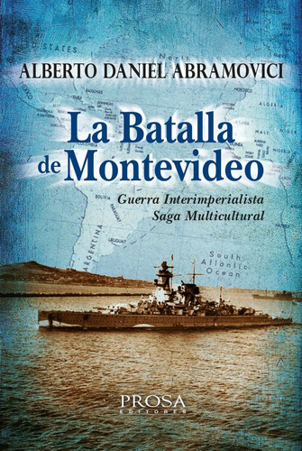 La Batalla De Montevideo De Alberto Abramovici