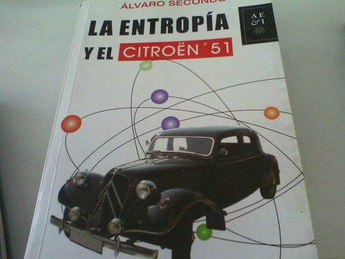 La Entropia Y El Citroen 51 Alvaro Secondo- (posible Envío) 