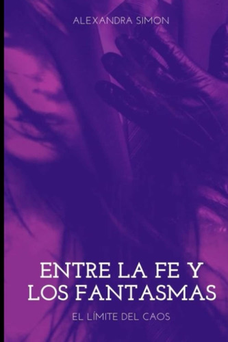 Libro: El Limite Del Caos Iv : Entre La Fe Y Los Fantasmas