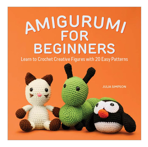 Libro: Amigurumi Para Principiantes: Aprende A Tejer Figuras