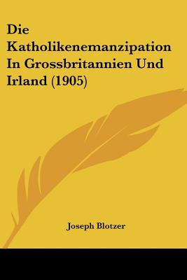 Libro Die Katholikenemanzipation In Grossbritannien Und I...