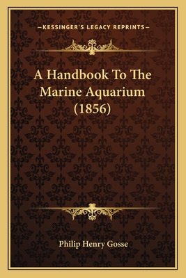 Libro A Handbook To The Marine Aquarium (1856) - Gosse, P...