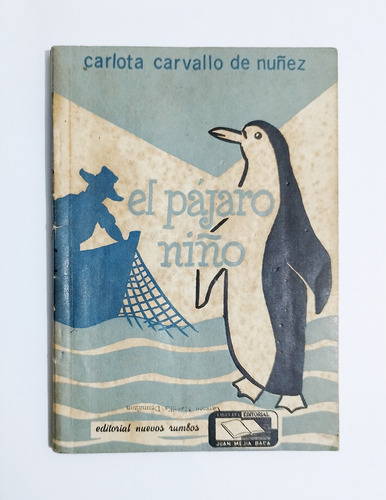 El Pájaro Niño - Carlota Carvallo De Nuñez / 1º Edición
