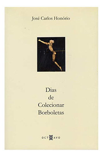 Libro Dias De Colecionar Borboletas De Honorio Jose Carlos