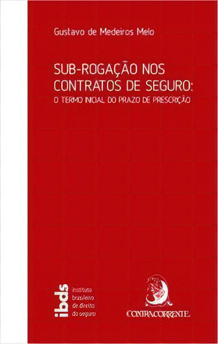Sub-rogação Nos Contratos De Seguro, De Melo Medeiros. Editora Contracorrente Em Português