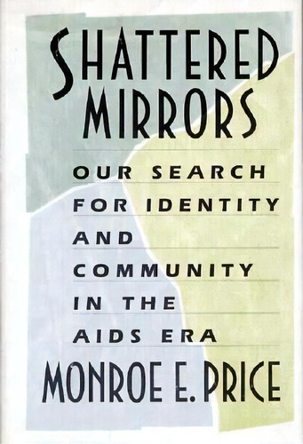 Shattered Mirrors, De Monroe E. Price. Editorial Harvard University Press, Tapa Dura En Inglés