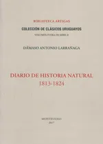 Comprar Diario De Historia Natural 1813-1824, De Larrañaga, Damaso Antonio. Editorial Colección De Clásiicos Uru, Tapa Blanda, Edición 1 En Español