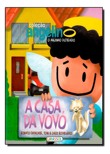 Angelino O Anjinho Distraído, A Casa Da Vovó, De Renato Cavalher. Editora Girassol Em Português