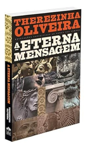 A Eterna Mensagem: Não Aplica, De : Therezinha Oliveira. Série Não Aplica, Vol. Não Aplica. Editora Allan Kardec, Capa Mole, Edição Não Aplica Em Português, 2010