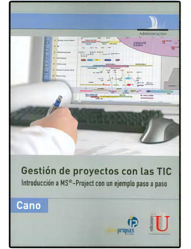 Gestión De Proyectos Con Las Tic. Introducción A Ms® -pr, De Iago Cano Fernández. Serie 9589949085, Vol. 1. Editorial Ediciones De La U, Tapa Blanda, Edición 2010 En Español, 2010