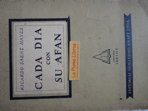 Cada Dia Con Su Afan (1aed 1952 Nuevo) Ricardo Saenz Hayes 