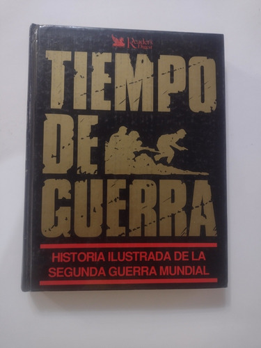 Tiempo De Guerra. Historia Ilustrada De La Segunda Guerra Mu