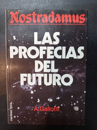 Nostradamus: Las Profecías Del Futuro - A. Gallotti - Ff