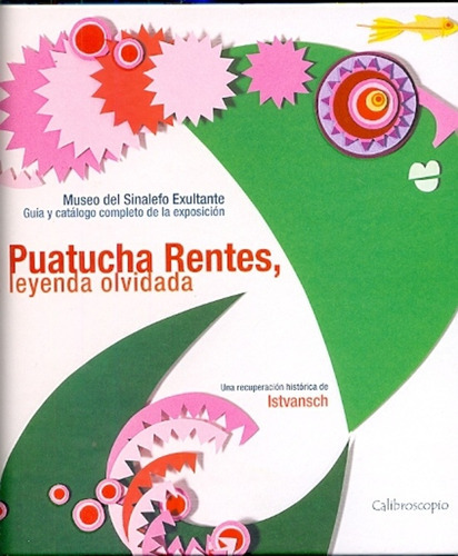 Puatucha Rentes: La Leyenda Olvidada (cartone), De Istvansch. Editorial Calibroscopio, Edición 1 En Español