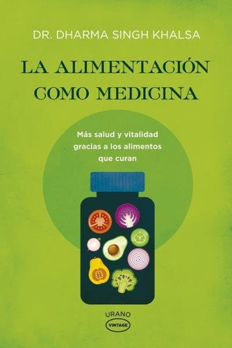 La alimentaciÃÂ³n como medicina, de SINGH KHALSA, DHARMA. Editorial URANO, tapa blanda en español