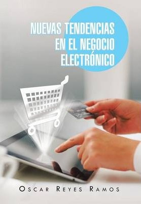 Libro Nuevas Tendencias En El Negocio Electronico - Oscar...